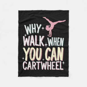 Why Walk When You Can Cartwheel  Fleece Blanket