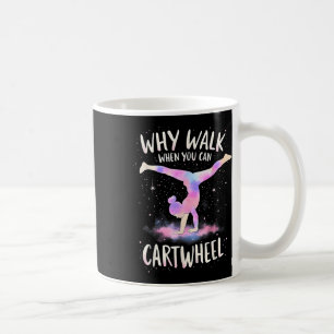 Why Walk When You Can Cartwheel Gymnast Girls Gymn Coffee Mug
