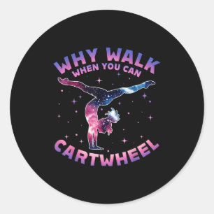 Why Walk When You Can Cartwheel Gymnast Gymnastic Classic Round Sticker
