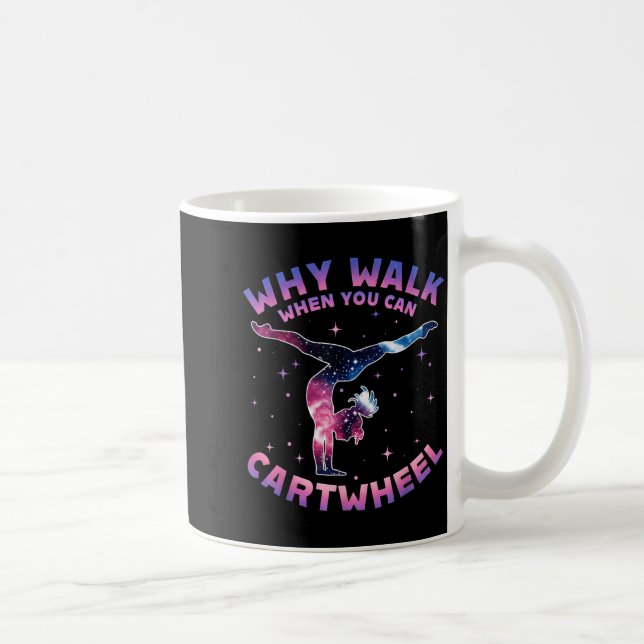 Why Walk When You Can Cartwheel Gymnast Gymnastic  Coffee Mug (Right)