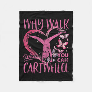 Why Walk When You Can Cartwheel Gymnast Gymnastic  Fleece Blanket