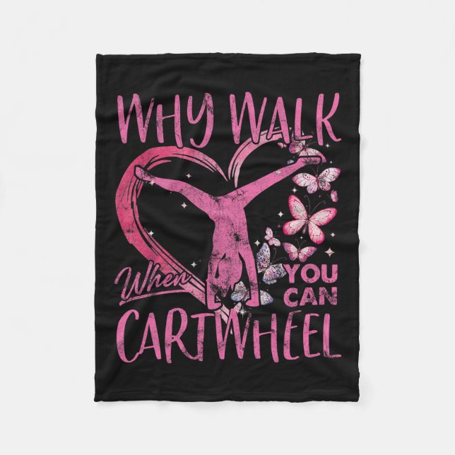 Why Walk When You Can Cartwheel Gymnast Gymnastic  Fleece Blanket (Front)
