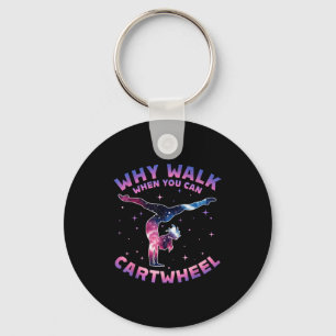 Why Walk When You Can Cartwheel Gymnast Gymnastic Key Ring