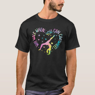 Why Walk When You Can Cartwheel Gymnast Gymnastic T-Shirt