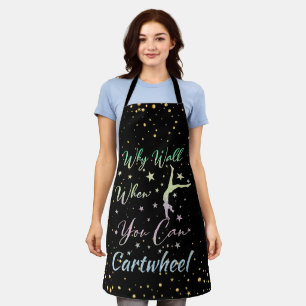 Why Walk When You Can Cartwheel Gymnastics Apron