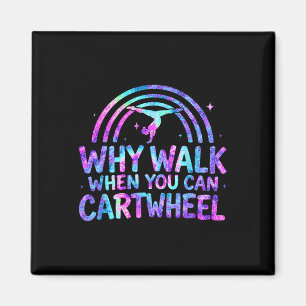 Why Walk When You Can Cartwheel Gymnastics Gymnast Magnet