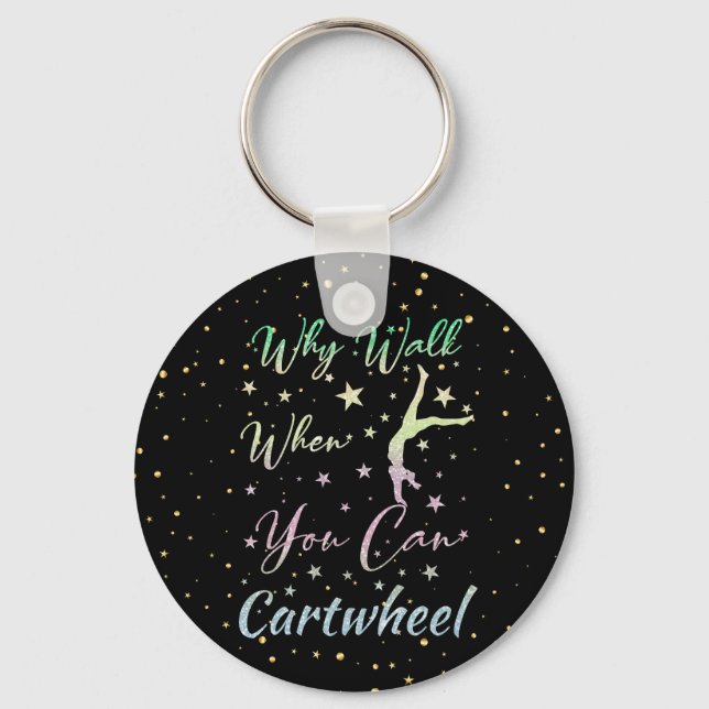 Why Walk When You Can Cartwheel Gymnastics Key Ring (Front)
