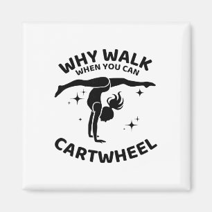 Why Walk When You Can Cartwheel Gymnastics Yoga Fi Magnet
