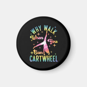 Why Walk When You Can Cartwheel Magnet