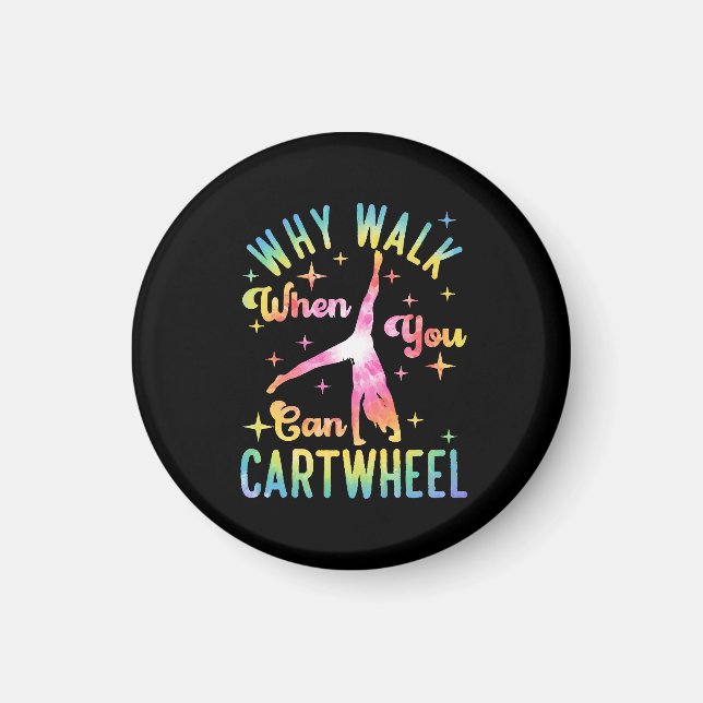 Why Walk When You Can Cartwheel Magnet (Front)