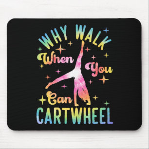 Why Walk When You Can Cartwheel Mouse Pad