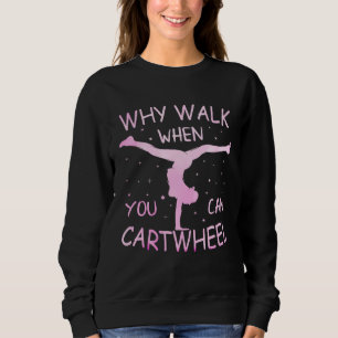 Why Walk When You Can Cartwheel Pastel Gymnastic G Sweatshirt