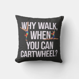 Why Walk When You Can Cartwheel? Perfect for Fun Cushion