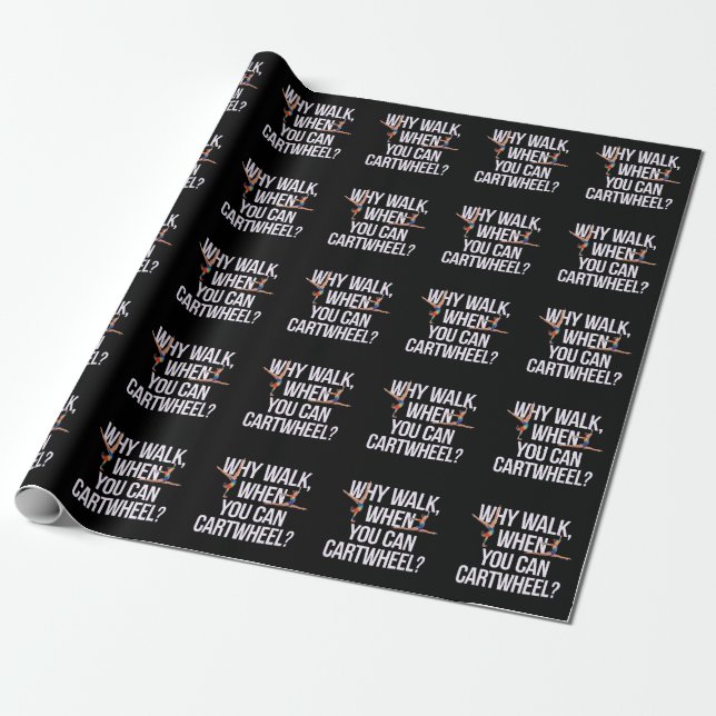 Why Walk When You Can Cartwheel? Perfect for Fun Wrapping Paper (Unrolled)