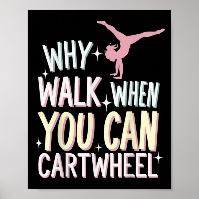 Why Walk When You Can Cartwheel  Poster (Front)