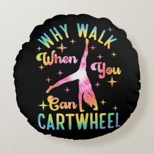 Why Walk When You Can Cartwheel Round Cushion