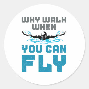 Why Walk When You Can Fly Swimming Butterfly Classic Round Sticker