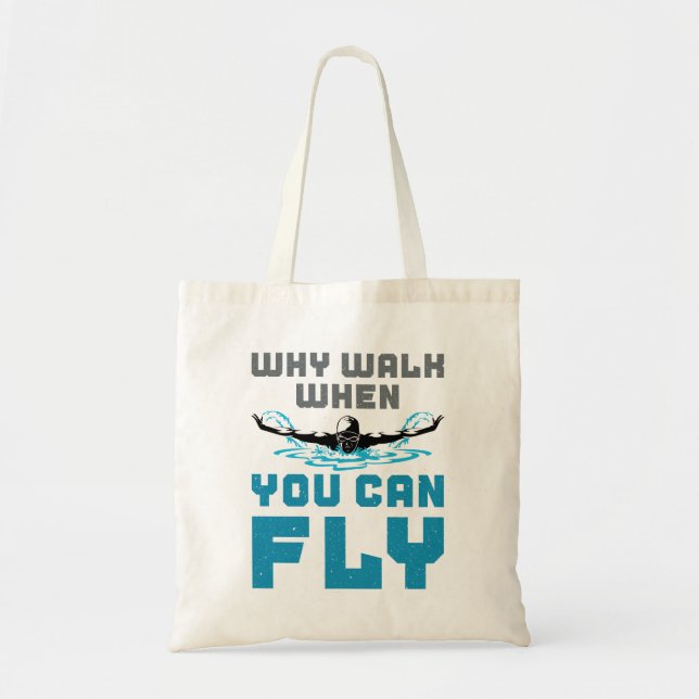 Why Walk When You Can Fly Swimming Butterfly Tote Bag (Front)
