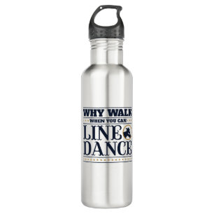 Why Walk When You Can Line Dance 710 Ml Water Bottle