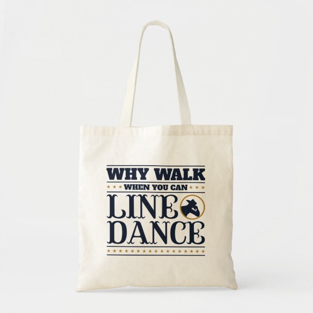 Why Walk When You Can Line Dance Tote Bag (Front)