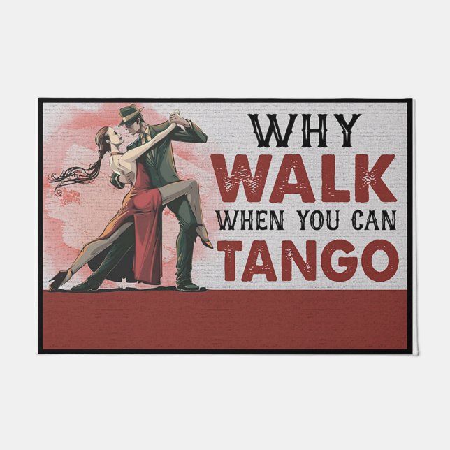 Why Walk When You Can Tango Doormat (Front)