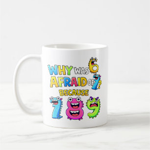 Why Was 6 Afraid of 7 Funny Math Design Coffee Mug
