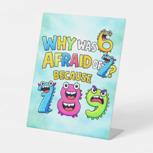 Why Was 6 Afraid of 7 Funny Math Design Pedestal Sign