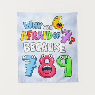Why Was 6 Afraid of 7 Funny Math Design Tapestry