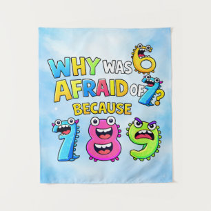 Why Was 6 Afraid of 7 Funny Math Design Tapestry