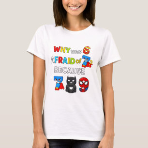 Why Was 6 Afraid of 7 Funny Maths T Shirt