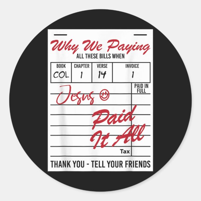 Why We Paying All These Bill Funny Quote  Classic Round Sticker (Front)