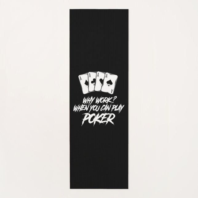 Why Work When You Can Play Poker Yoga Mat (Front)