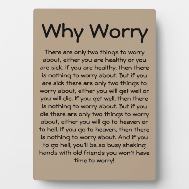 Why Worry (5x7 easel) Plaque (Front)
