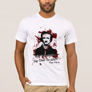 Why Would You Say That I'm Mad? T-Shirt