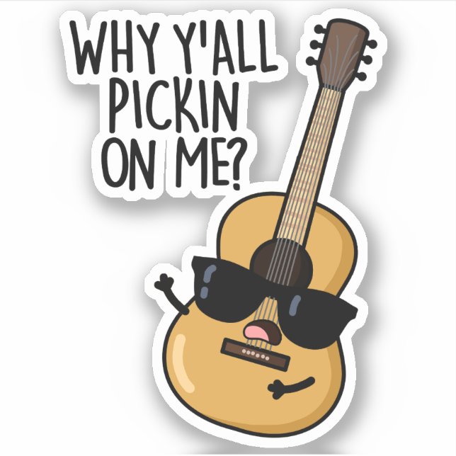 Why Y'all Picking On Me Funny Guitar Pun  (Front)