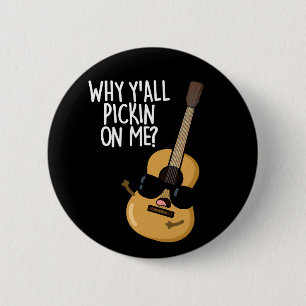 Why Y'all Picking On Me Funny Guitar Pun Dark BG 6 Cm Round Badge
