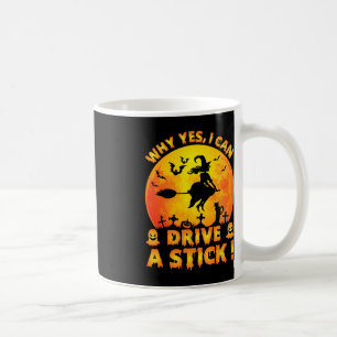 Why Yes Actually I Can Drive A Stick Funny Hallowe Coffee Mug