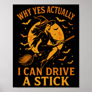 Why Yes Actually I Can Drive A Stick Funny Hallowe Poster