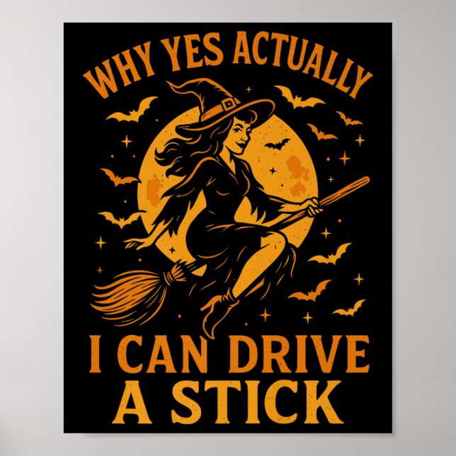 Why Yes Actually I Can Drive A Stick Funny Hallowe Poster (Front)
