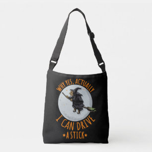 Why Yes Actually I Can Drive A Stick Funny Witch Crossbody Bag