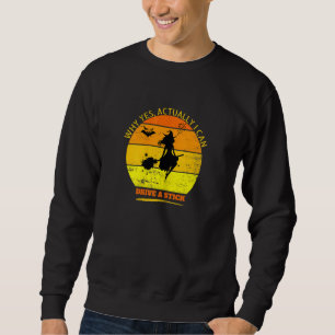 Why Yes Actually I Can Drive A Stick Funny Witch H Sweatshirt
