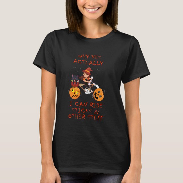 Why Yes Actually I Can Drive A Stick Funny Witch H T-Shirt (Front)