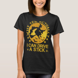 Why Yes Actually I Can Drive A Stick Halloween 1 T-Shirt
