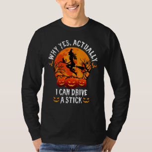 Why Yes Actually I Can Drive A Stick Halloween T-Shirt