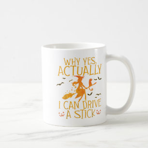 Why Yes Actually I Can Drive A Stick Halloween Wit Coffee Mug