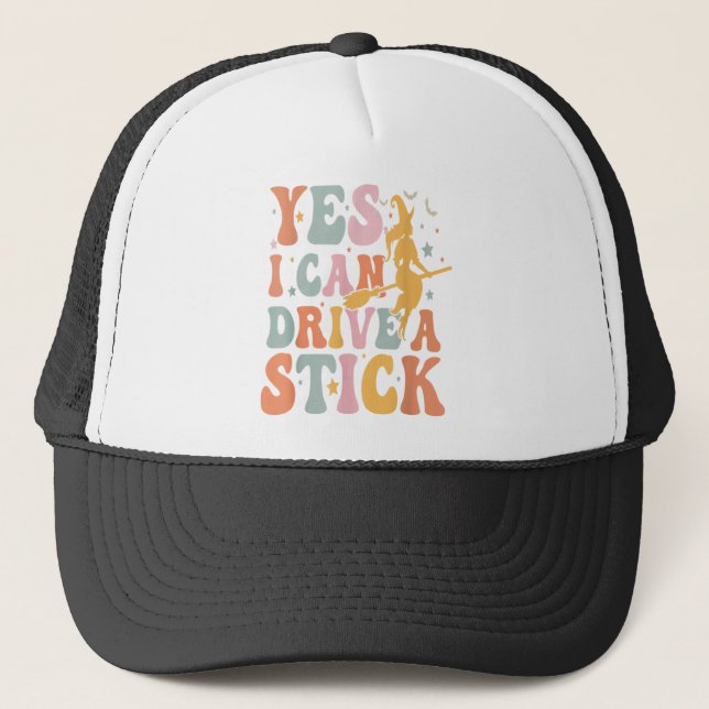 Why Yes Actually I Can Drive a Stick Halloween wit Trucker Hat (Front)