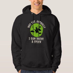 Why Yes, Actually I Can Drive A Stick Hoodie