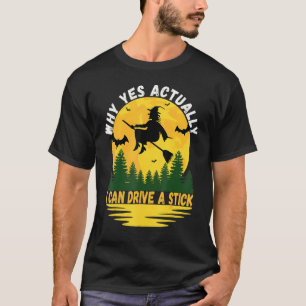 Why Yes Actually I Can Drive a Stick Scary Hallowe T-Shirt