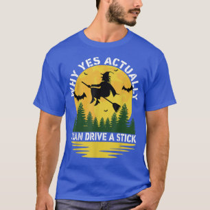 Why Yes Actually I Can Drive a Stick Scary Hallowe T-Shirt