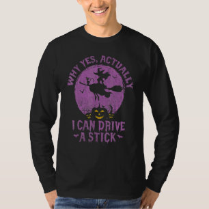 Why Yes Actually I Can Drive A Stick Vintage Witch T-Shirt
